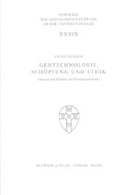 Gentechnologie, Sch&ouml;pfung und Ethik - Heinz Durrer