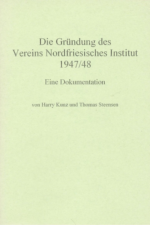 Die Gr&uuml;ndung des Vereins Nordfriesisches Institut 1947/48 - 