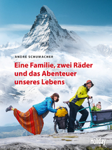 HOLIDAY Reisebuch: Eine Familie, zwei R&auml;der und das Abenteuer unseres Lebens - Andr&eacute; Schumacher