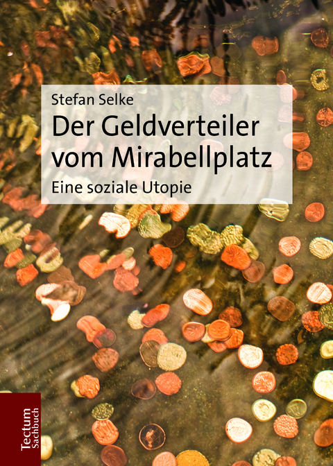 Der Geldverteiler vom Mirabellplatz - Stefan Selke