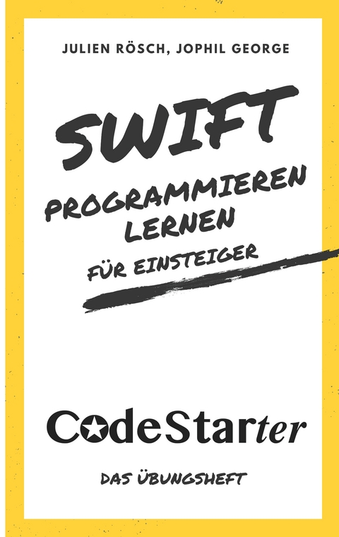 Swift programmieren lernen für Einsteiger - Julien Rösch, Jophil George