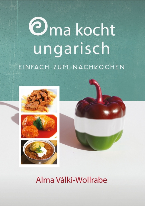 Oma kocht ungarisch - Marianne Wollrabe