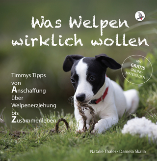 Was Welpen wirklich wollen: Timmys Tipps von Anschaffung über Welpenerziehung bis Zusammenleben
