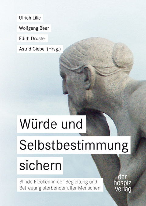 W&uuml;rde und Selbstbestimmung sichern - Wolfgang Beer, Edith Droste, Astrid Giebel