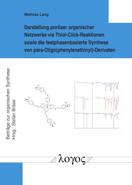 Darstellung por&ouml;ser organischer Netzwerke via Thiol-Click-Reaktionen sowie die festphasenbasierte Synthese von para-Oligo(phenylenethinyl)-Derivaten - Mathias Lang