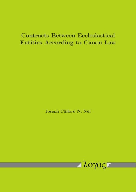 Contracts Between Ecclesiastical Entities According to Canon Law - Joseph Clifford N. Ndi