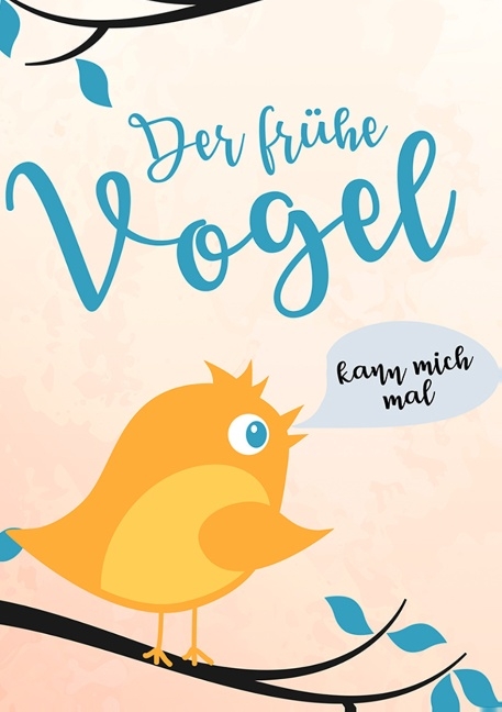 Premium Notizbuch A5 "Der fr&uuml;he Vogel kann mich mal"