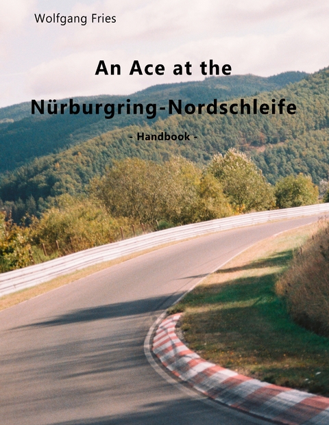 An Ace at the N&uuml;rburgring-Nordschleife - Wolfgang Fries