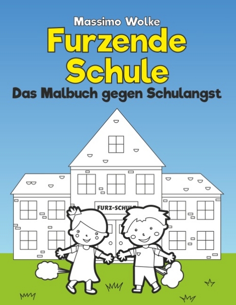 Furzende Schule - Das Malbuch gegen Schulangst - Massimo Wolke