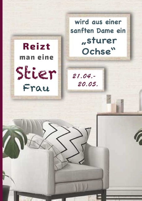 Reizt man eine Stier Frau, wird aus einer sanften Dame ein sturer Ochse - Silvia Kaufer