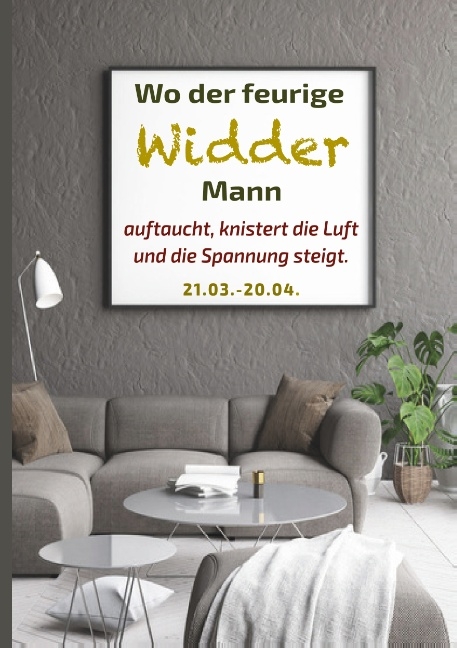 Wo der feurige Widder Mann auftaucht, knistert die Luft und die Spannung steigt - Silvia Kaufer