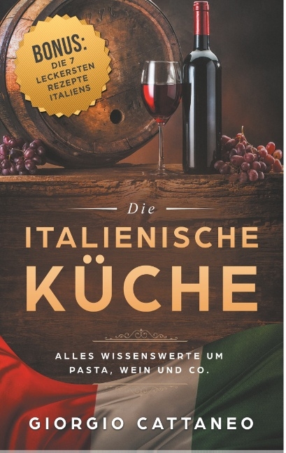 Die Italienische K&uuml;che - Giorgio Cattaneo