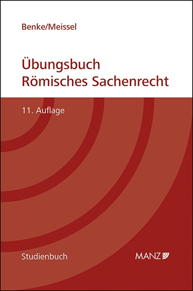 &Uuml;bungsbuch R&ouml;misches Sachenrecht - Nikolaus Benke, Franz-Stefan Meissel