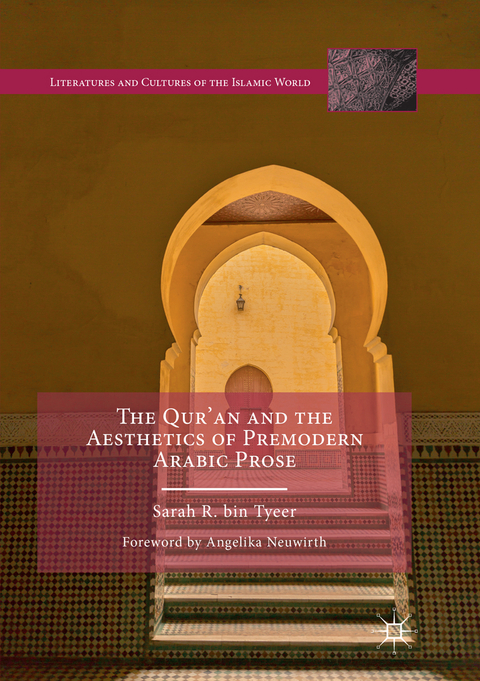 The Qur&rsquo;an and the Aesthetics of Premodern Arabic Prose - Sarah R. bin Tyeer