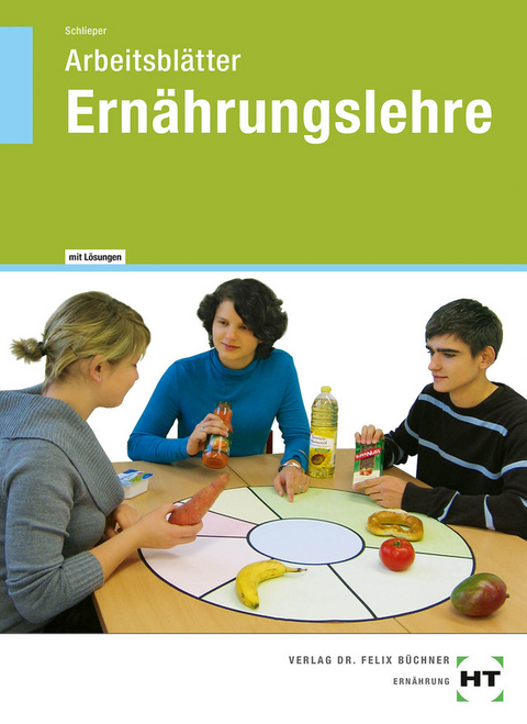 Arbeitsbl&auml;tter mit eingetragenen L&ouml;sungen Ern&auml;hrungslehre - Cornelia A. Schlieper