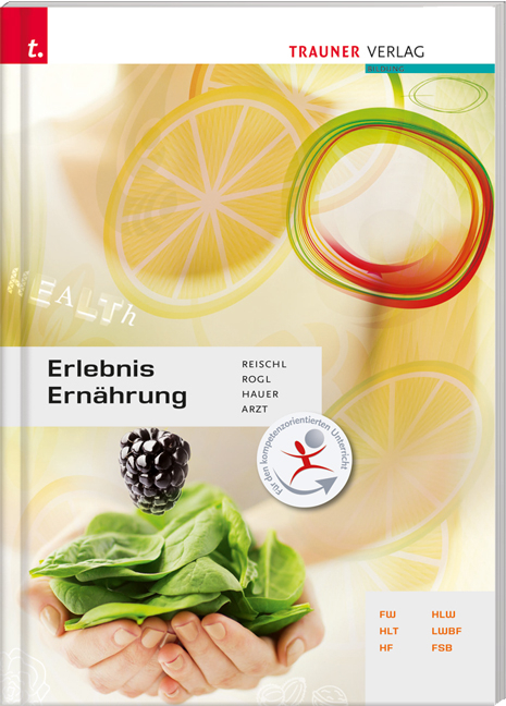 Erlebnis Ern&auml;hrung - Anita Reischl, Helga Rogl, Birgit Hauer, Adelheid Arzt