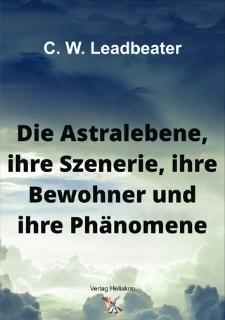 Die Astralebene, ihre Szenerie, ihre Bewohner und ihre Phänomene