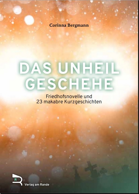 Das Unheil geschehe - Corinna Bergmann