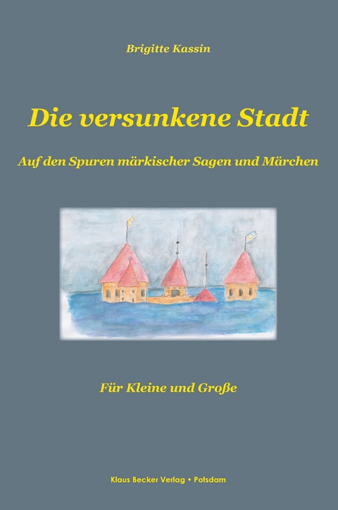 Die versunkene Stadt - Brigitte Kassin