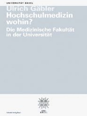 Hochschulmedizin wohin? Die Medizinische Fakult&auml;t in der Universit&auml;t - Ulrich G&auml;bler