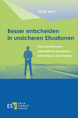 Besser entscheiden in unsicheren Situationen - Peter Witt