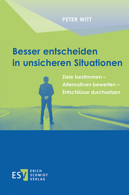 Besser entscheiden in unsicheren Situationen - Peter Witt