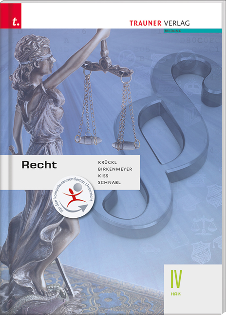 Recht IV HAK - Karl Kr&uuml;ckl, Reinhard Birkenmeyer, Katharina Kiss, Sonja Schnabl