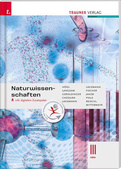 Naturwissenschaften III HAK inkl. digitalem Zusatzpaket - Erika H&ouml;dl, Franz Langsam, Helmut Franz Geroldinger, Dietmar Chodura, Alexandra Lagemann, Christoph Lagemann, Peter Fischer, Franz Jakob, Romana Fiala, Anita Reischl, Elisabeth Mittermayr