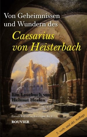 Von Geheimnissen und Wundern des Caesarius von Heisterbach