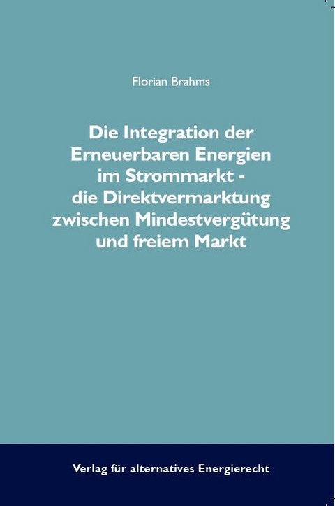 Die Integration der Erneuerbaren Energien im Strommarkt - Florian Brahms