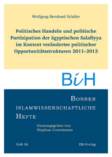 Politisches Handeln und politische Partizipation der &auml;gyptischen Salafiyya im Kontext ver&auml;nderter politischer Opportunit&auml;tsstrukturen 2011&ndash;2013 - Wolfgang Bernhard Sch&auml;fer