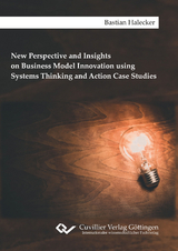 New Perspective and Insights on Business Model Innovation using Systems Thinking and Action Case Studies - Bastian Halecker