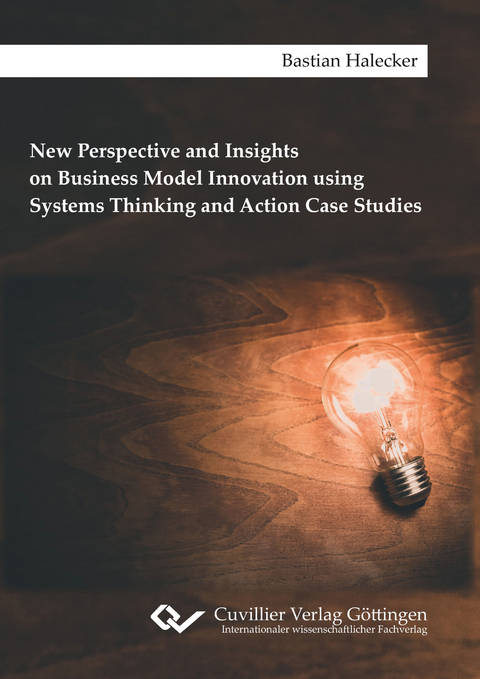 New Perspective and Insights on Business Model Innovation using Systems Thinking and Action Case Studies - Bastian Halecker