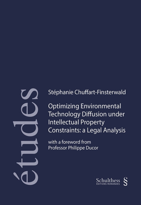 Optimizing Environmental Technology diffusion under Intellectual Property Constraints: A Legal Analysis - St&eacute;phanie Chuffart-Finsterwald
