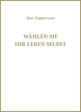 W&auml;hlen Sie Ihr Leben selbst