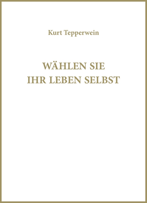 W&auml;hlen Sie Ihr Leben selbst