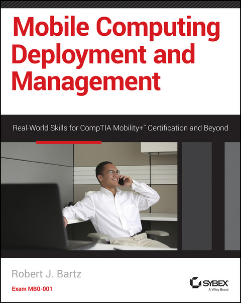 Mobile Computing Deployment and Management - Robert J. Bartz