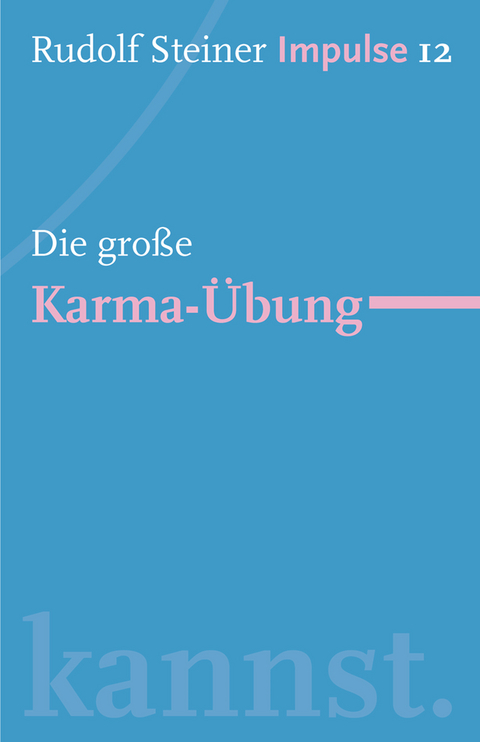 Die gro&szlig;e Karma-&Uuml;bung - Rudolf Steiner