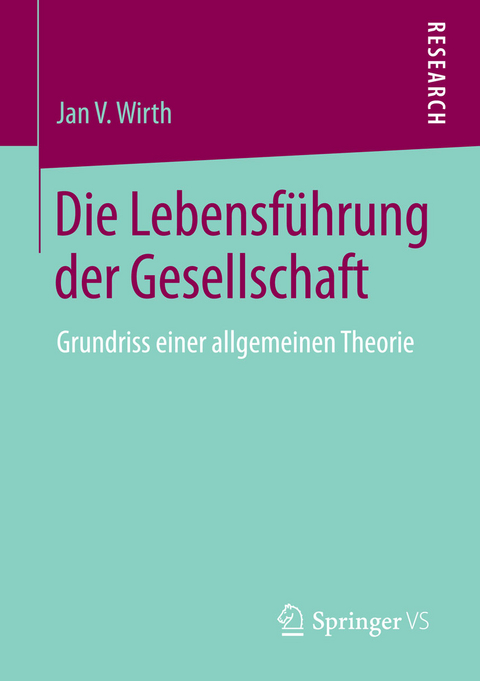 Die Lebensf&uuml;hrung der Gesellschaft - Jan V. Wirth