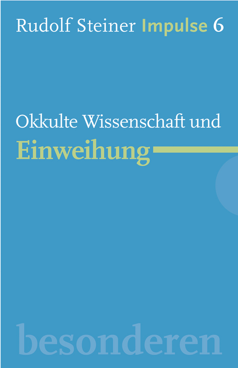 Okkulte Wissenschaft und Einweihung - Rudolf Steiner