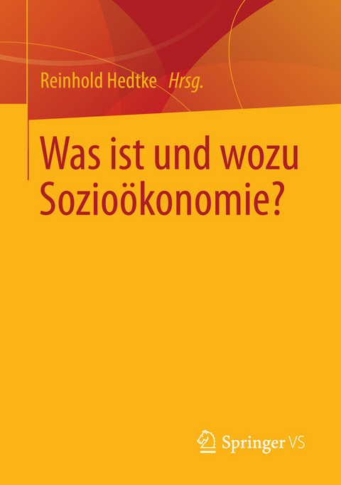 Was ist und wozu Sozio&ouml;konomie? - 