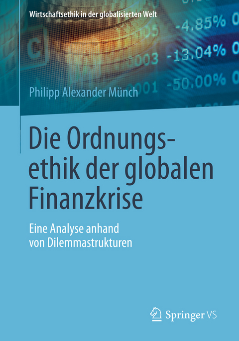 Die Ordnungsethik der globalen Finanzkrise - Philipp Alexander M&uuml;nch
