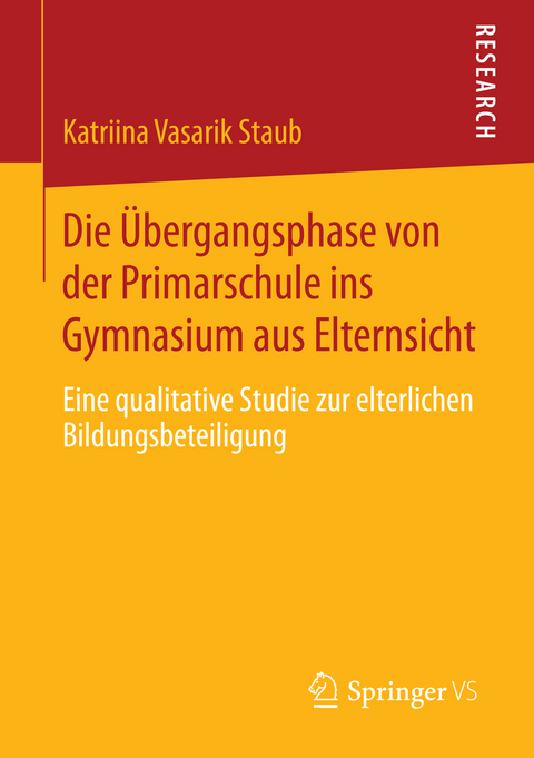 Die &Uuml;bergangsphase von der Primarschule ins Gymnasium aus Elternsicht - Katriina Vasarik Staub