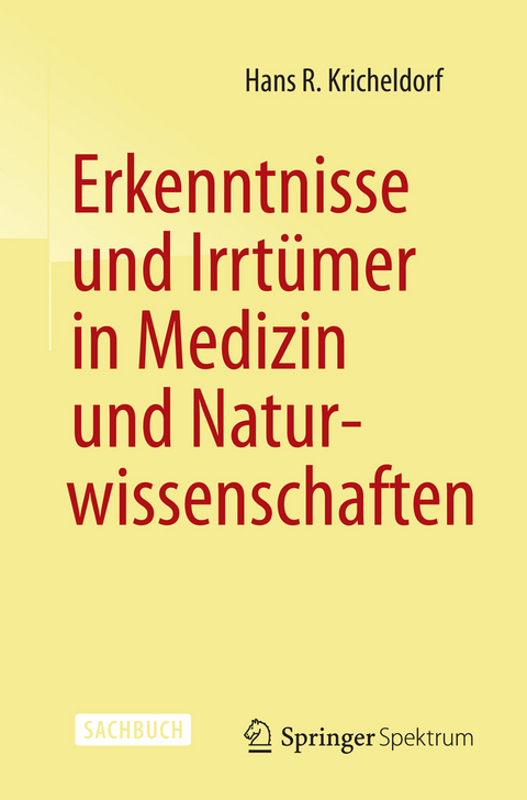 Erkenntnisse und Irrt&uuml;mer in Medizin und Naturwissenschaften - Hans R. Kricheldorf