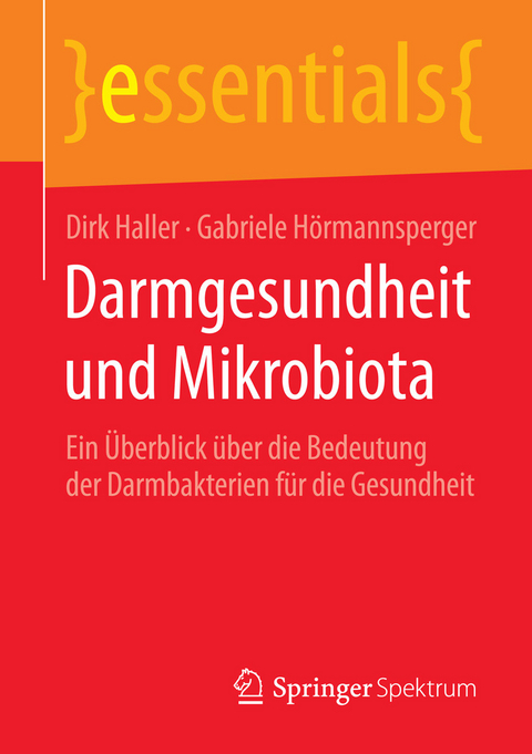 Darmgesundheit und Mikrobiota - Dirk Haller, Gabriele H&ouml;rmannsperger