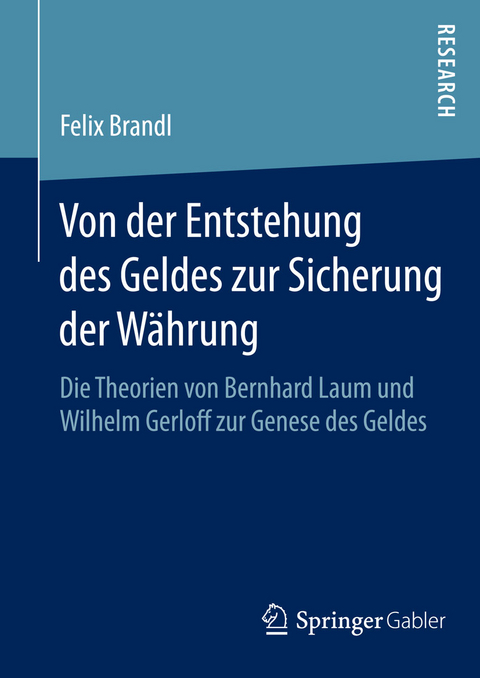 Von der Entstehung des Geldes zur Sicherung der W&auml;hrung - Felix Brandl