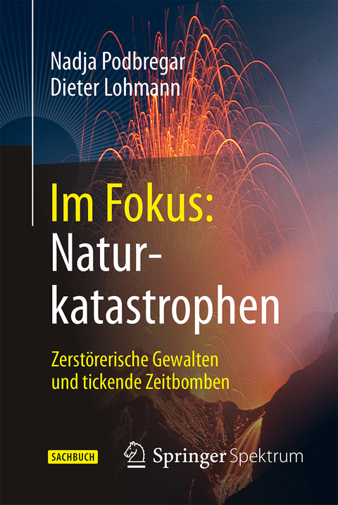 Im Fokus: Naturkatastrophen - Nadja Podbregar, Dieter Lohmann