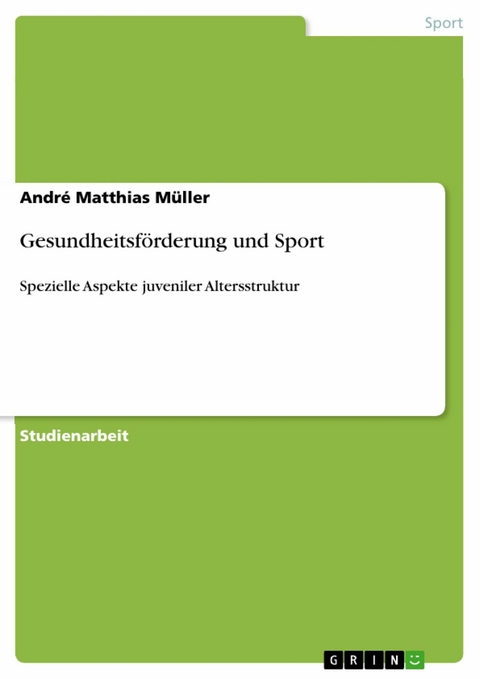 Gesundheitsf&ouml;rderung und Sport - Andr&eacute; Matthias M&uuml;ller