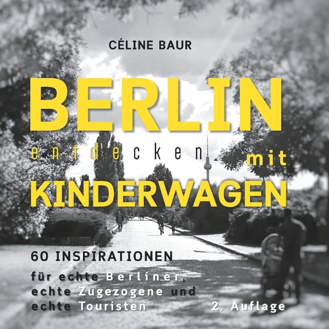 Berlin entdecken mit Kinderwagen - C&eacute;line Baur