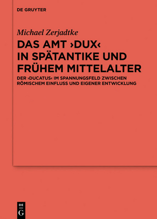 Das Amt ›Dux‹ in Spätantike und frühem Mittelalter